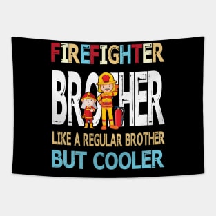 Firefighter Brother Like A Regular Brother But Cooler Happy Father Parent Summer July 4th Day Tapestry