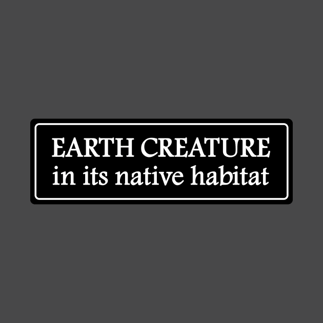 Earth Creature in his native habitat by Heyday Threads