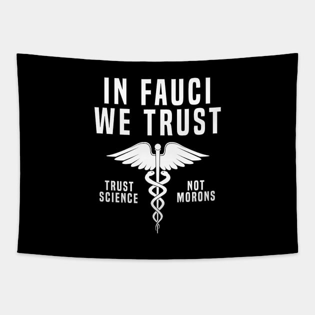 In Fauci We Trust Morons Tapestry by Cooldruck