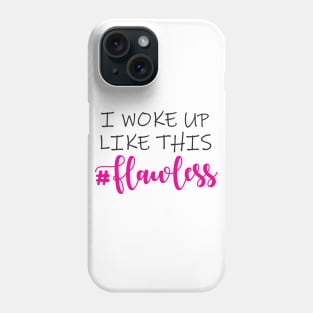 I Woke Up Like This Phone Case