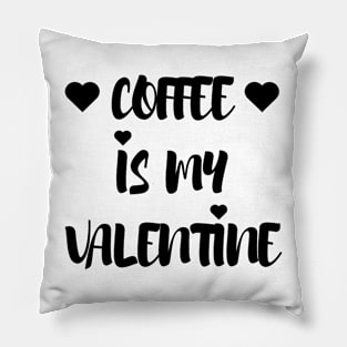 Coffee is my Valentine - Valentines Day Pillow