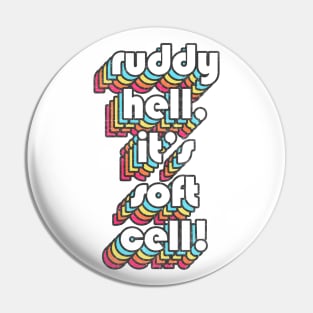 Ruddy Hell, It's Soft Cell! Alan Partridge Quote Pin