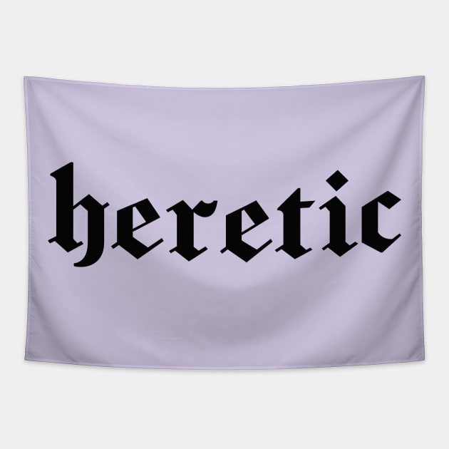 Heretic in black gothic letters - blackletter art Tapestry by PlanetSnark