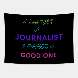 I Don't Need a Journalist, I Raised a Good Tapestry