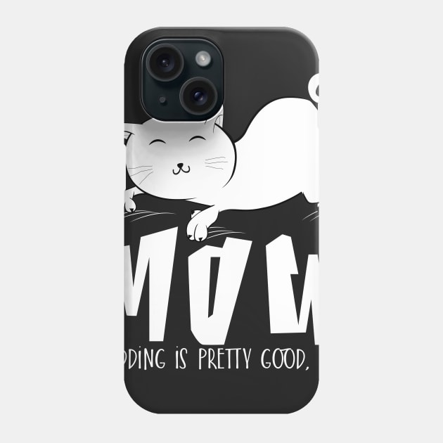 Mow (Shedding is pretty good too) Phone Case by catees93