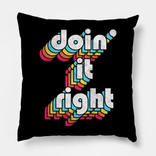 Doin' It Right / Retro Motivational Typography Design Pillow