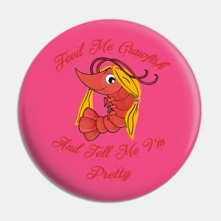 Feed Me Crawfish and Tell Me I'm Pretty Pin