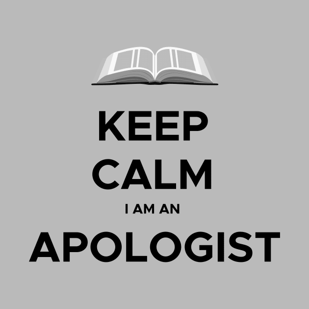 Keep calm, I am an Apologist, funny meme black text by Selah Shop