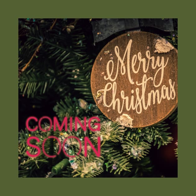 Merry Christmas Coming Soon by Christamas Clothing