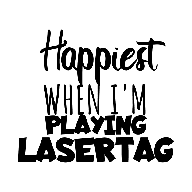 Happiest when i'm playing lasertag by maxcode