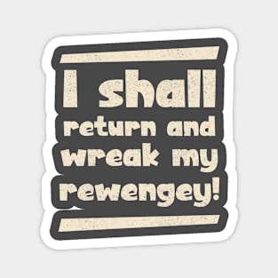 seek my revenge, Blackadder quote Magnet