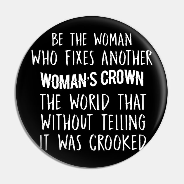 Be The Woman Who Fixes Another Woman's Crown Sarcastic Shirt , Womens Shirt , Funny Humorous T-Shirt | Sarcastic Gifts Pin by HayesHanna3bE2e