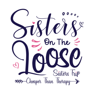 Sisters On The Loose Shirt Sisters Trip 2023 Vacation Lovers T-Shirt