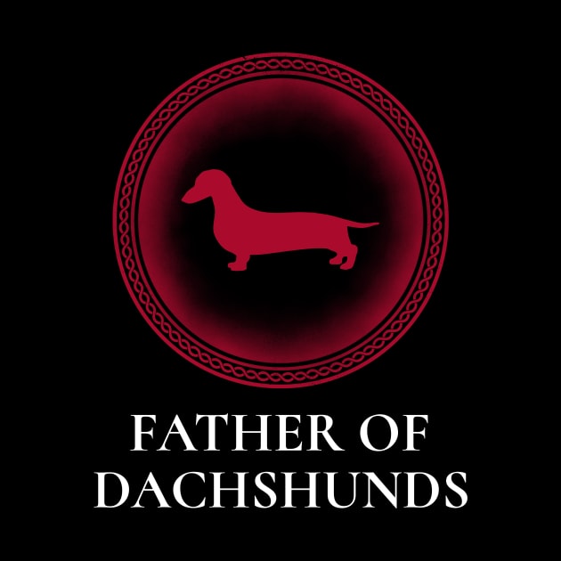 Father of Dachsunds by Fantastic Store
