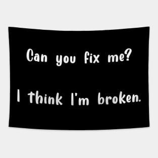 I think I'm broken Tapestry