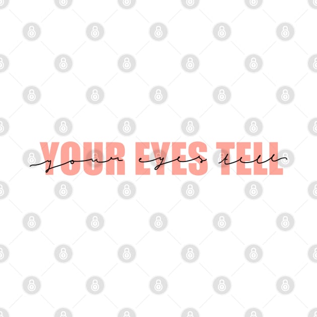 Your Eyes Tell by aextheticxtrash