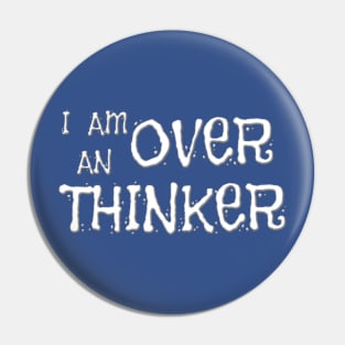 I AM AN OVERTHINKER Pin