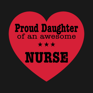 Proud Daughter of An Awesome Nurse Birthday Mother's Day Grandma Gift T-Shirt