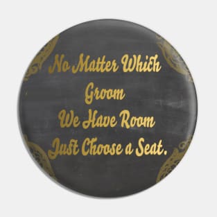 No Matter Which Groom-Wedding Seating Sign in Gold Pin