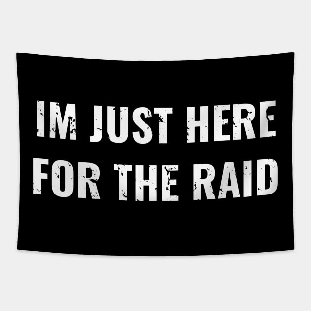 Im Just Here For The Raid Destiny Gamer Distress Design, Funny Game Tapestry by WPKs Design & Co