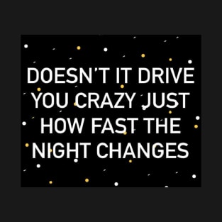 Night changes design T-Shirt