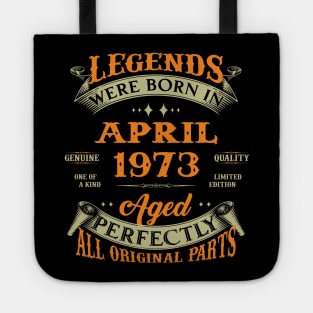 Legends Were Born In April 1973 Aged Perfectly Original Parts Tote