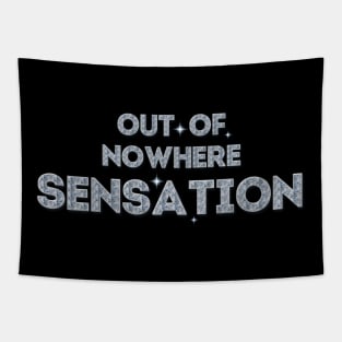 Out-of-Nowhere Sensation (Follow Your Dreams) Tapestry