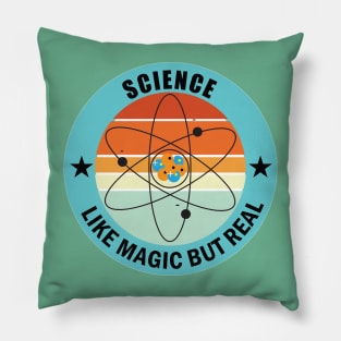 Science  Like Magic but Real Design for Physics Science Teacheras and Students Pillow