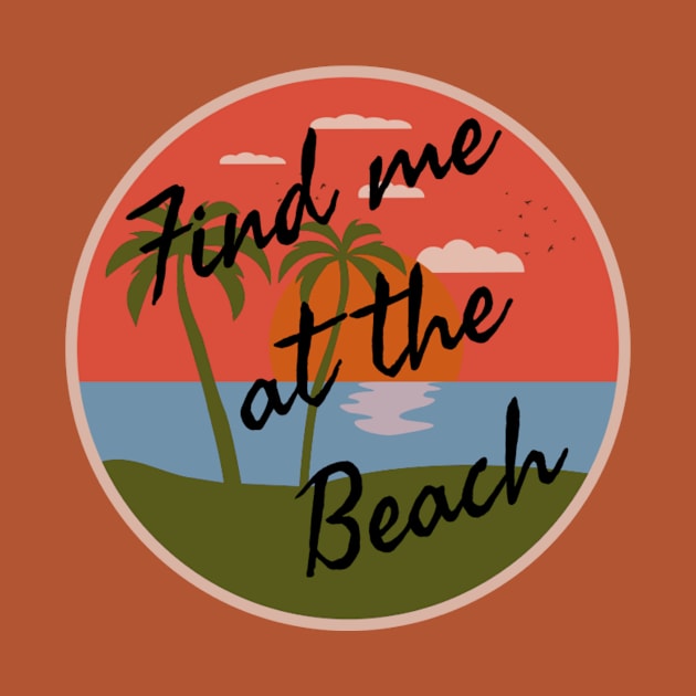 Find me at the beach by Pipa's design