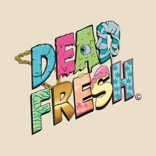 DEAD FRESH T-Shirt