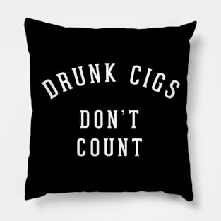 Drunk cigs don't count Pillow