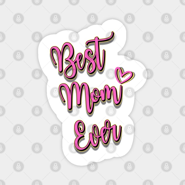 Best Mom Ever Magnet by Bellinna