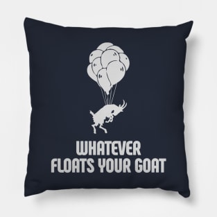 Whatever Floats Your Goat Pillow