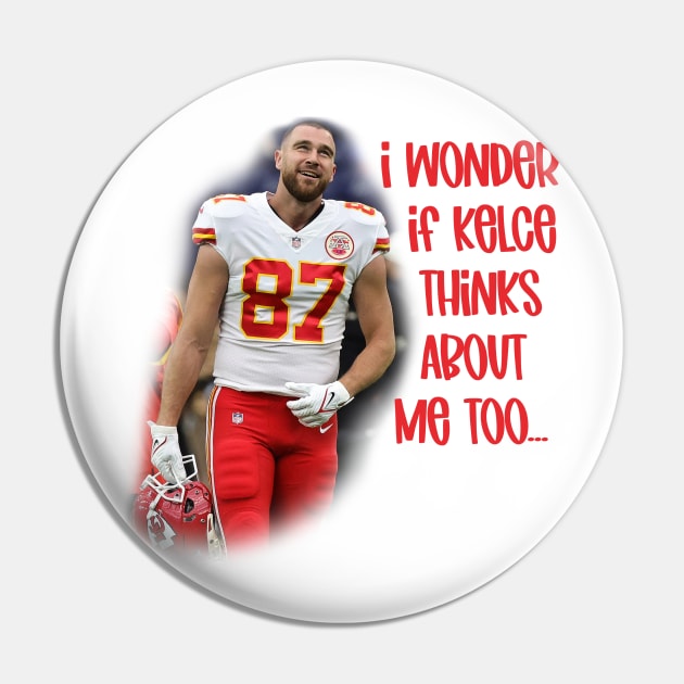 I Wonder if Kelce Thinks About Me Too... Pin by Cringe-Designs