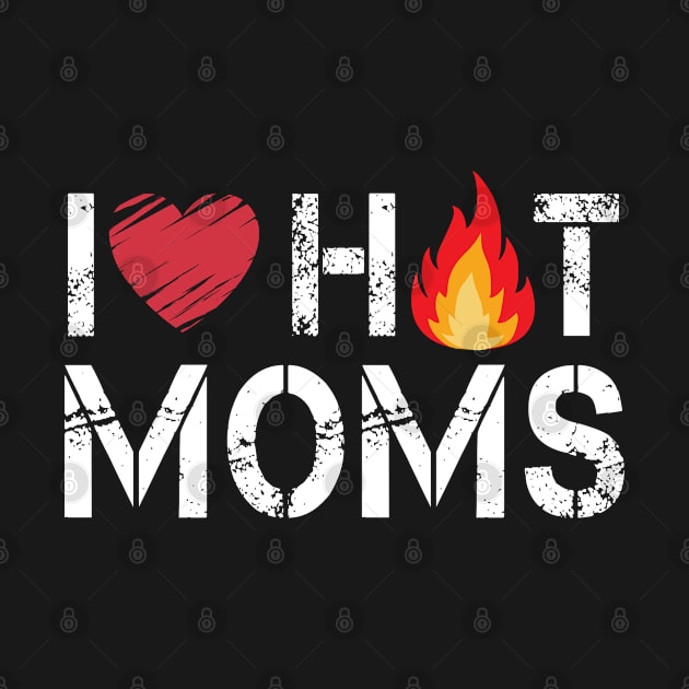 i love hot moms by Magic Arts