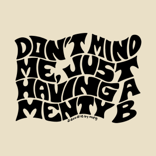 Don't Mind Me T-Shirt