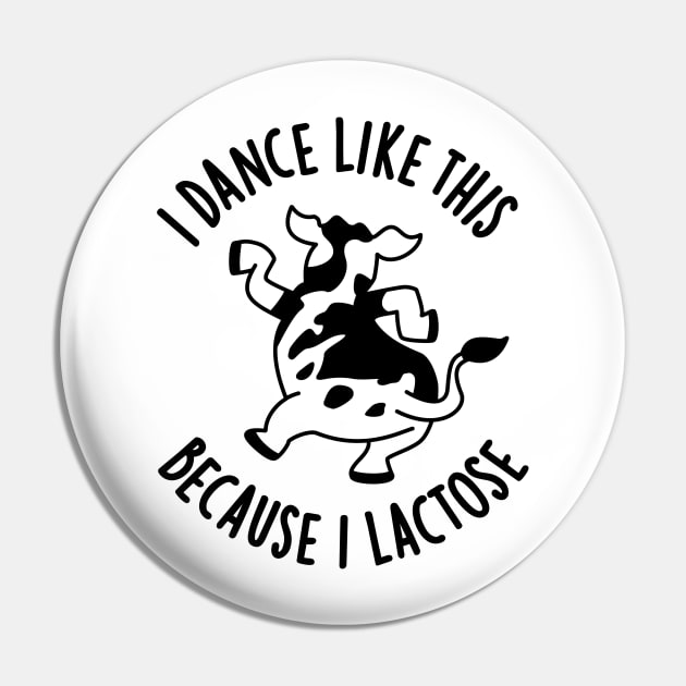 I Dance Like This Because I Lactose Cute Cow PUn Pin by punnybone