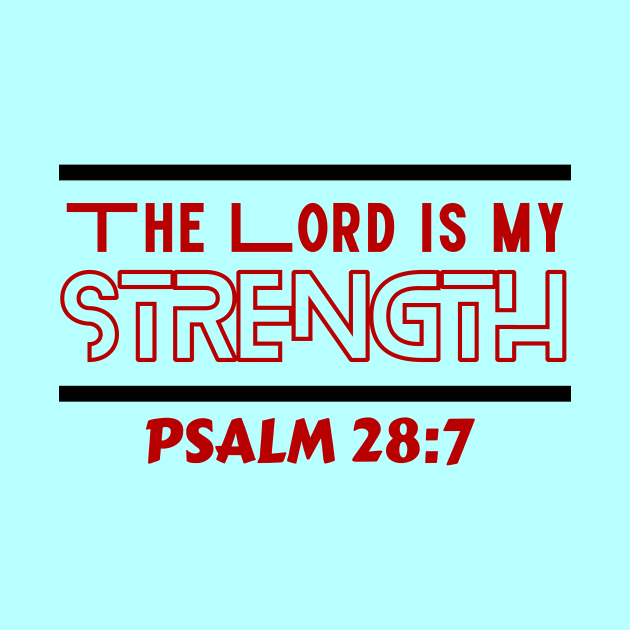 The Lord Is My Strength | Christian Typography by All Things Gospel
