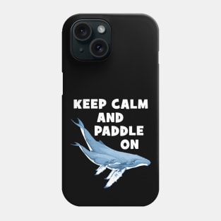 Humpback whales Keep calm and paddle on Phone Case