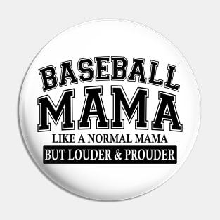 Baseball Mama Like A Normal Mama But Louder And Prouder Pin