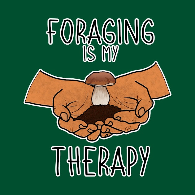 Foraging is My Therapy Mushroom Plants Nature Hunter Forager Foraging Mycology Botanist Morel Botany by GraviTeeGraphics