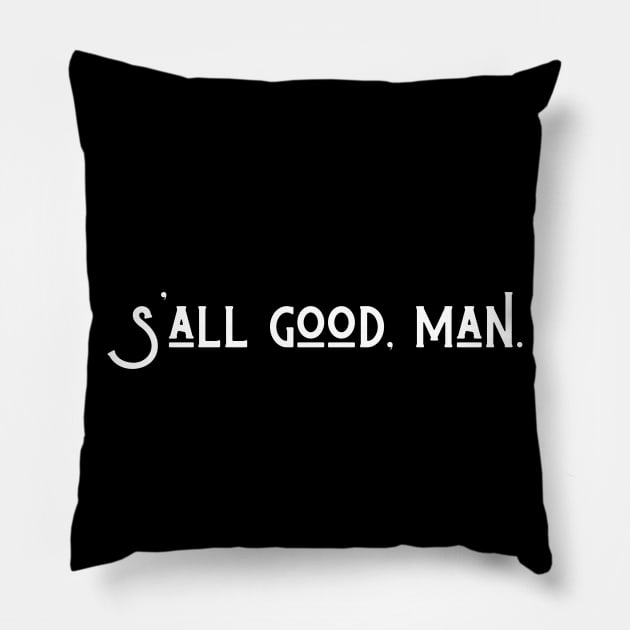 S'all good, man Pillow by purple moth designs