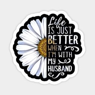 Life Is Just Better When I'm With My Husband Magnet