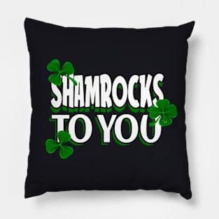 St. Patrick's Day Shamrocks to you Pillow