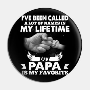 I_ve Been Called A Lot Of Names In My Lifetime Papa Pin