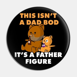 Not A Dad Bod. A Father Figure Cute Pin