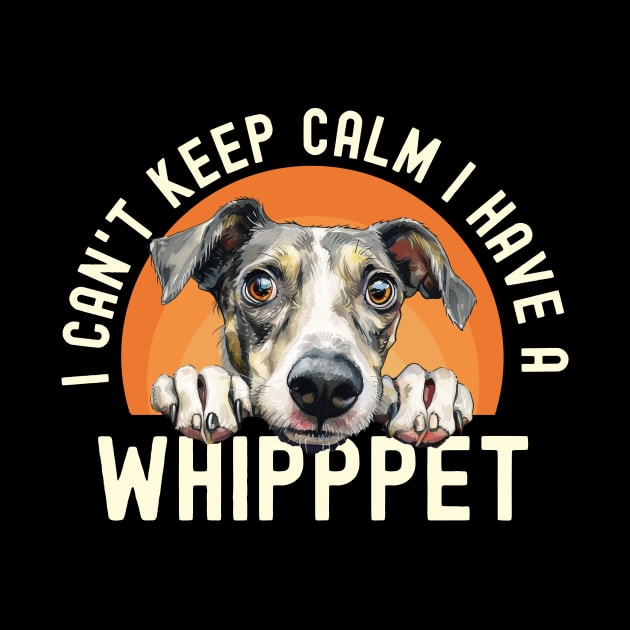 I Can't Keep Calm I Have A Whippet by The Jumping Cart