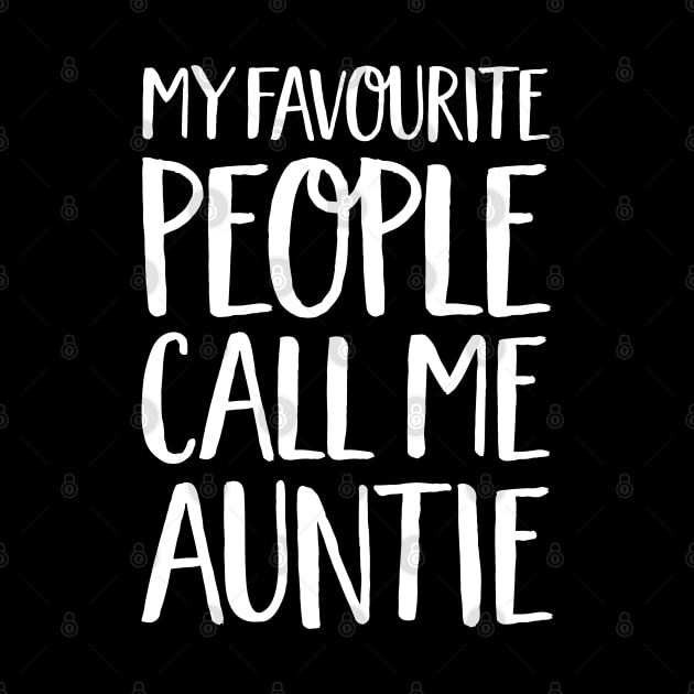 Aunt Gift - My Favourite People Call Me Auntie by Elsie Bee Designs