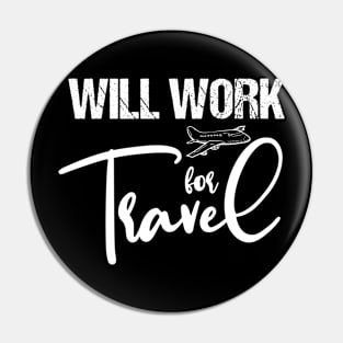 Will Work For Travel Pin