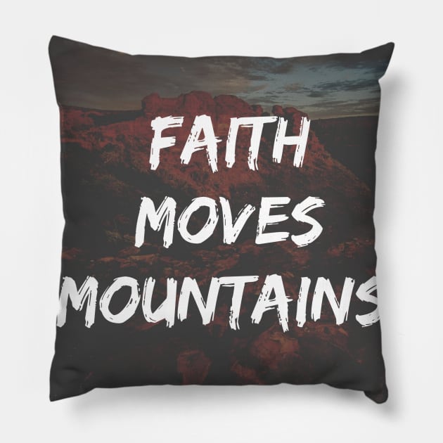 Faith Moves Mountains Quote Pillow by Merchspiration